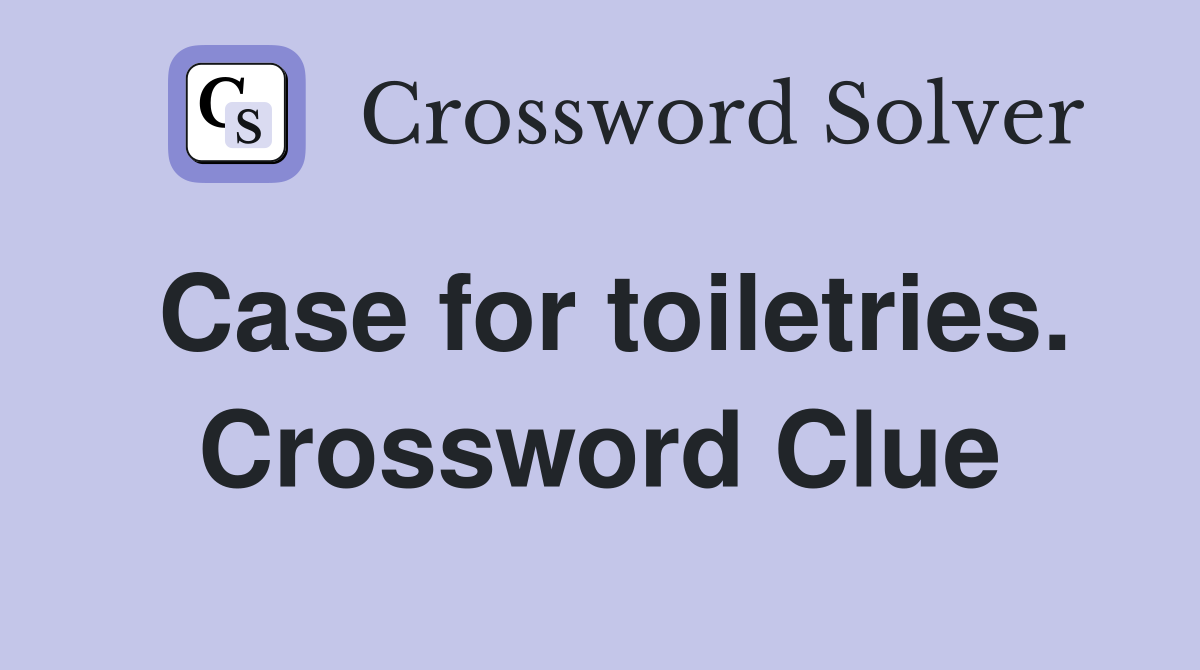 Case for toiletries. Crossword Clue