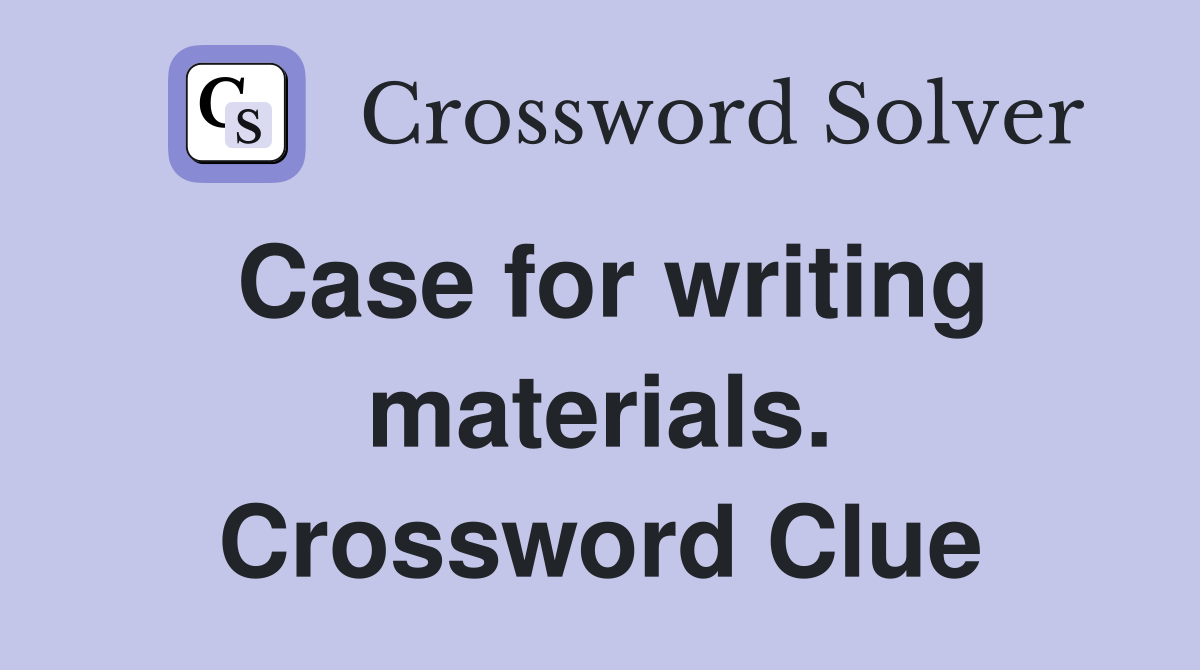 Case for writing materials. Crossword Clue
