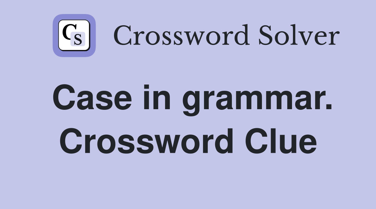 Case in grammar. Crossword Clue