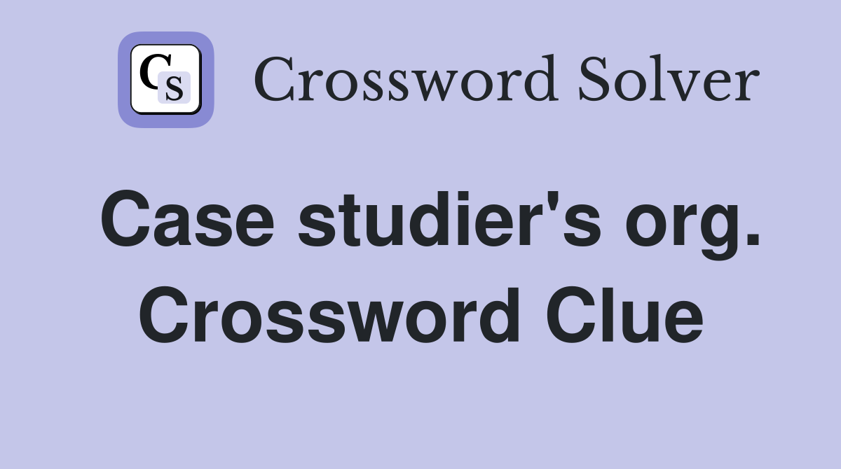 Case studier's org. Crossword Clue