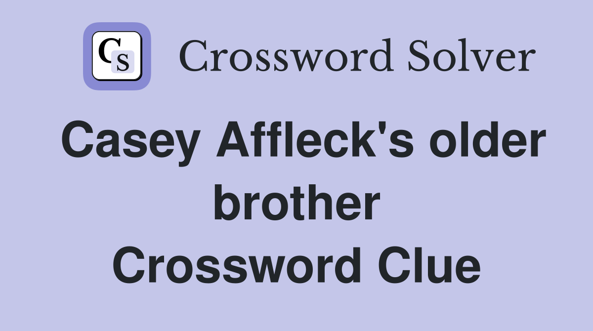 Casey Affleck's older brother Crossword Clue
