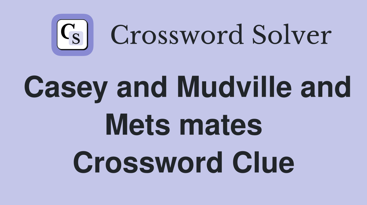 Casey and Mudville and Mets mates Crossword Clue