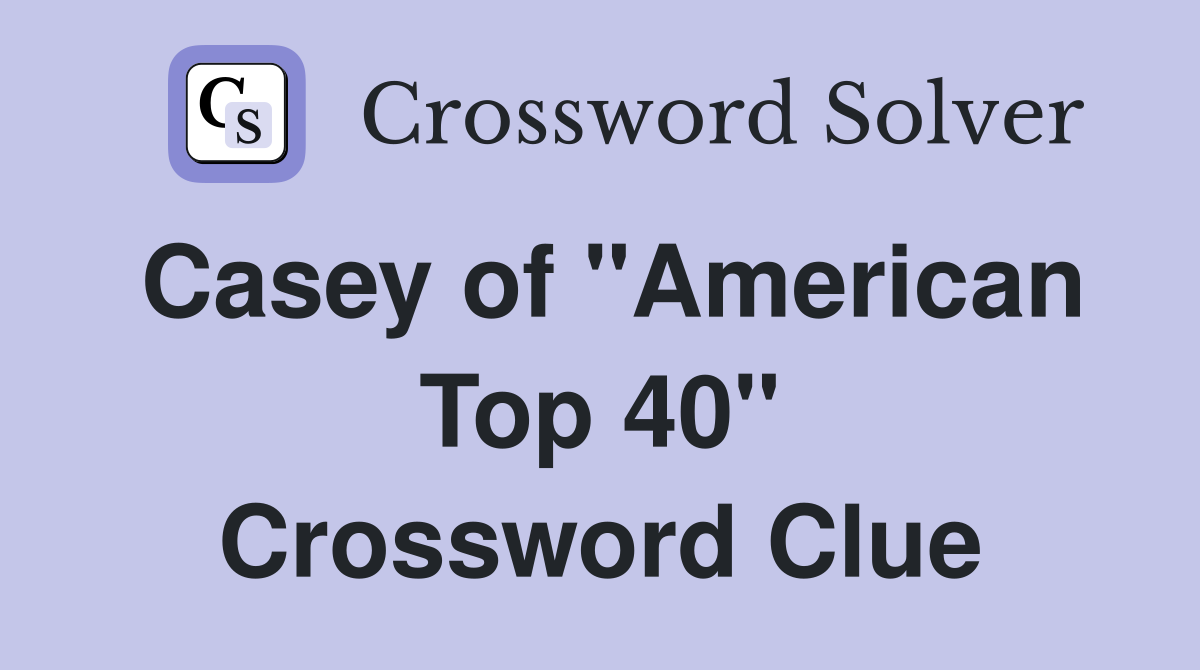 Casey of "American Top 40" Crossword Clue