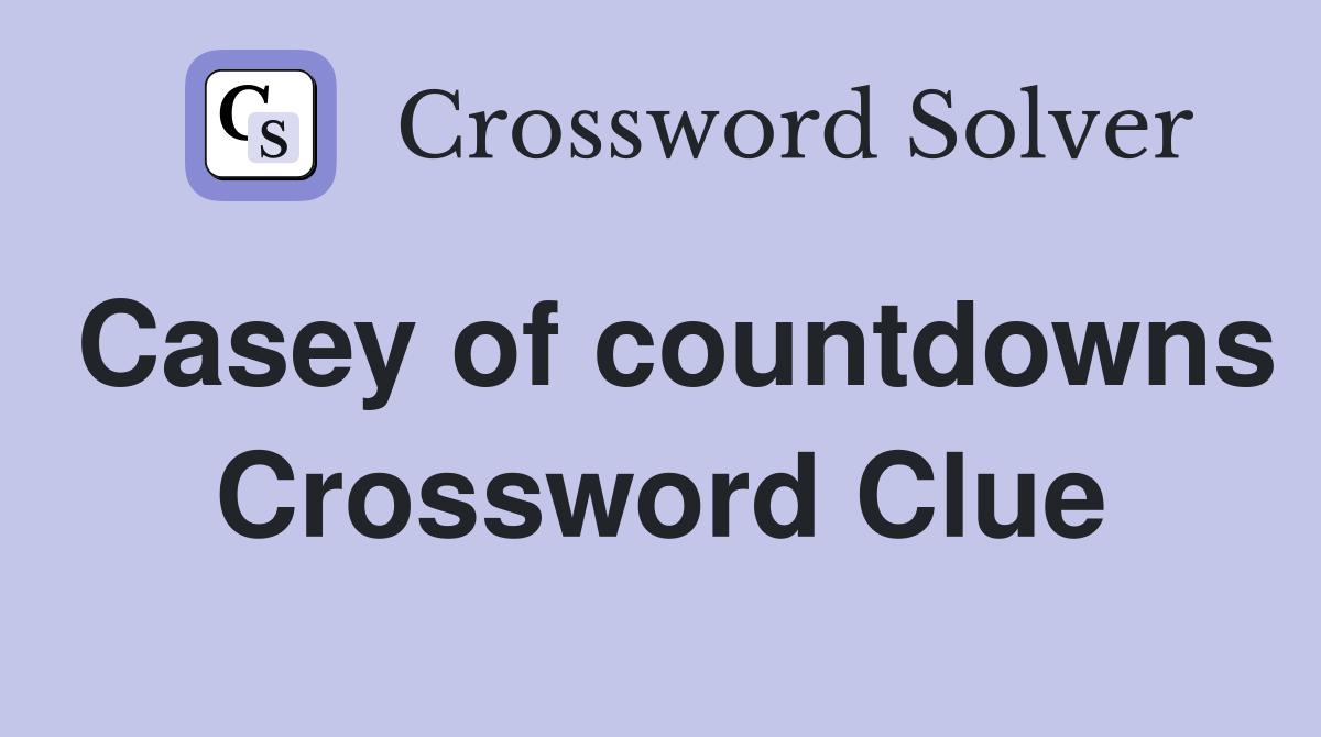 Casey of countdowns Crossword Clue