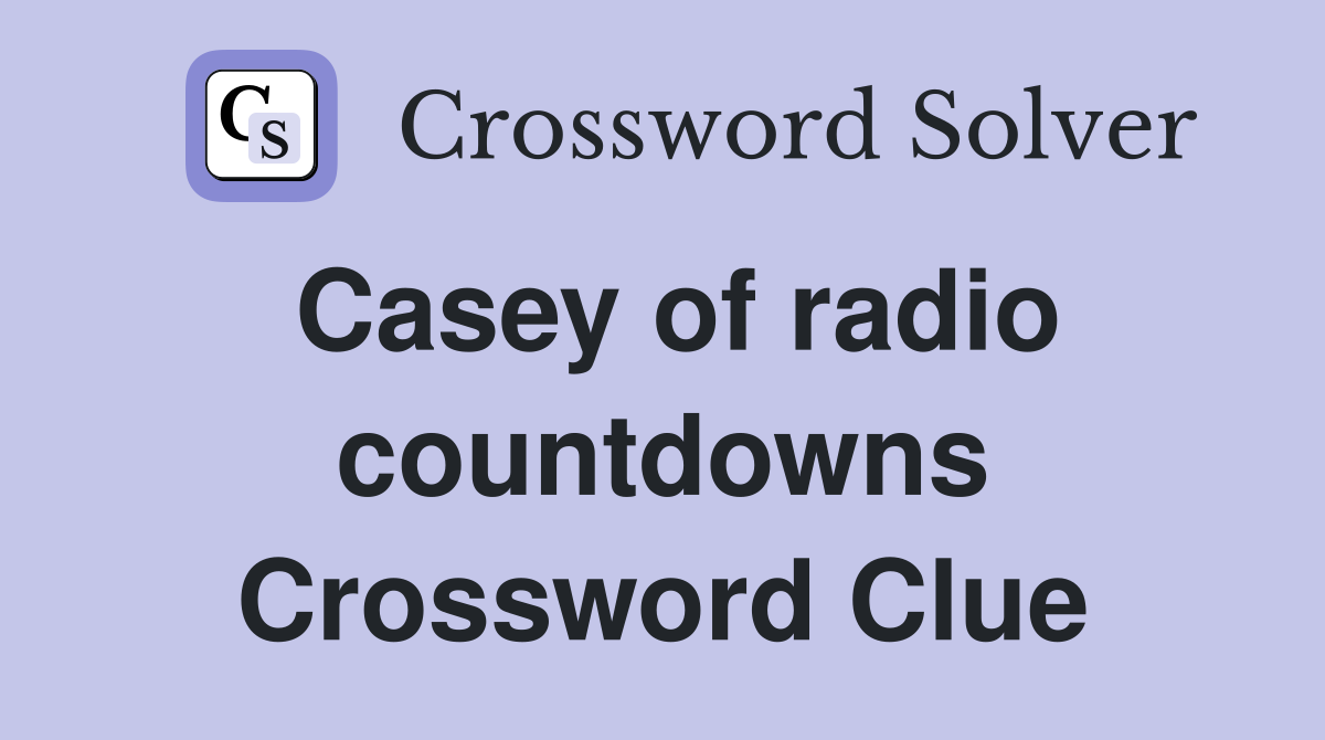 Casey of radio countdowns Crossword Clue