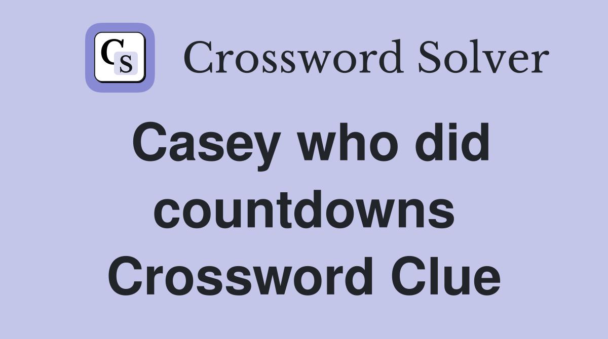 Casey who did countdowns Crossword Clue