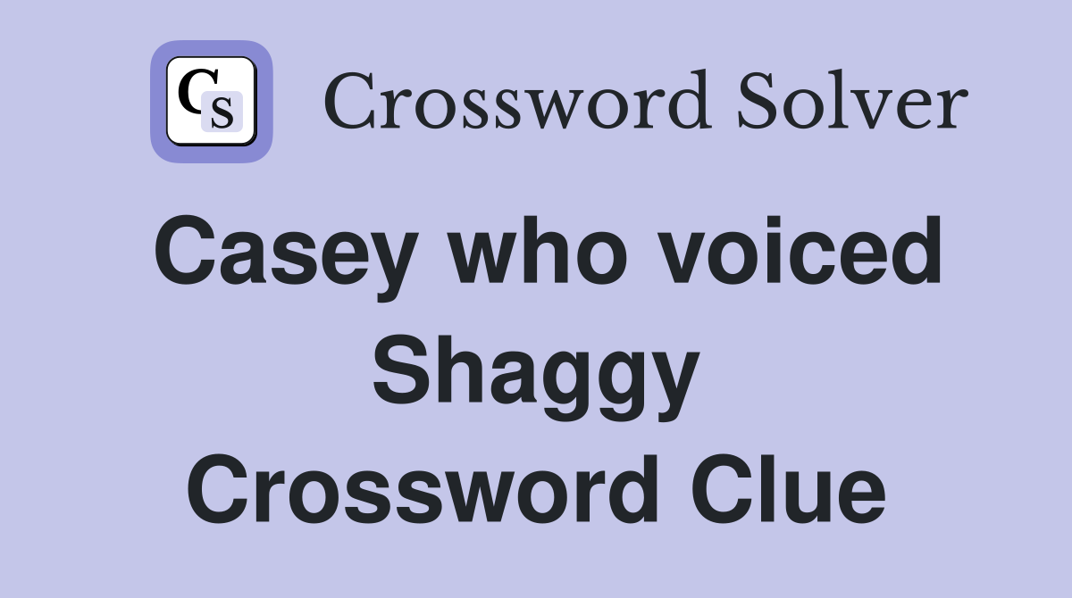 Casey who voiced Shaggy Crossword Clue
