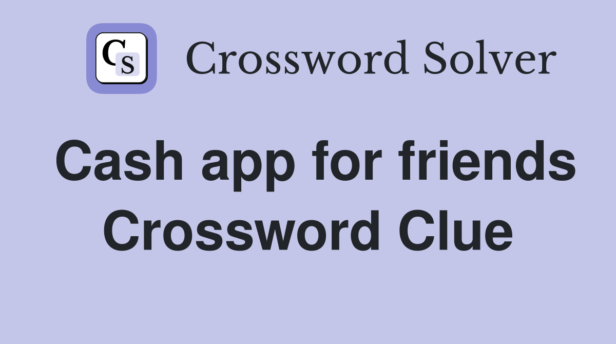 Cash app for friends Crossword Clue