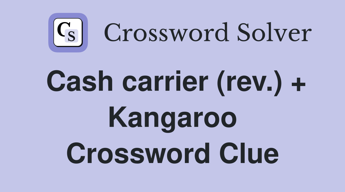 Cash carrier (rev.) + Kangaroo Crossword Clue