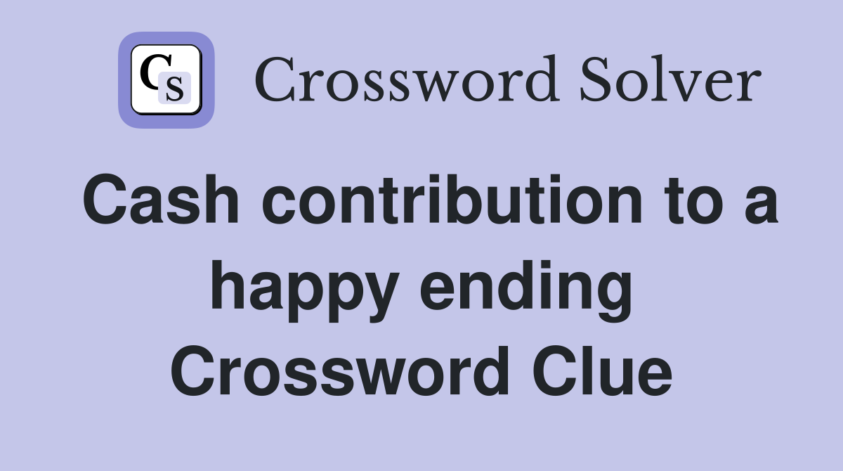 Cash contribution to a happy ending Crossword Clue