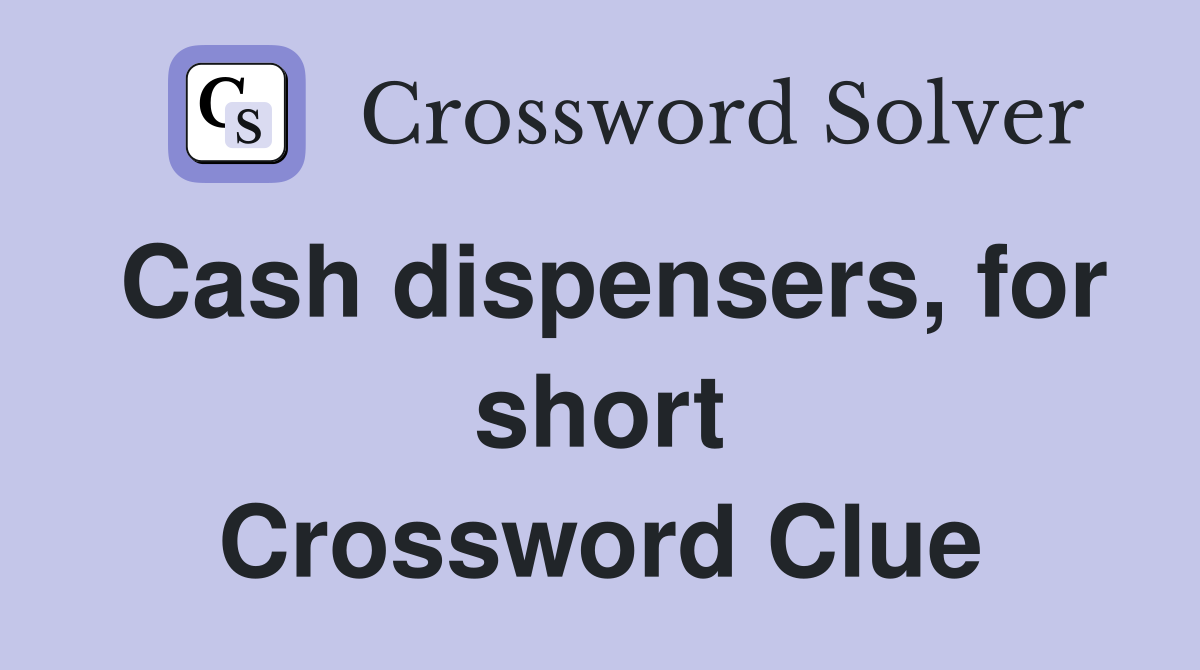 Cash dispensers, for short Crossword Clue