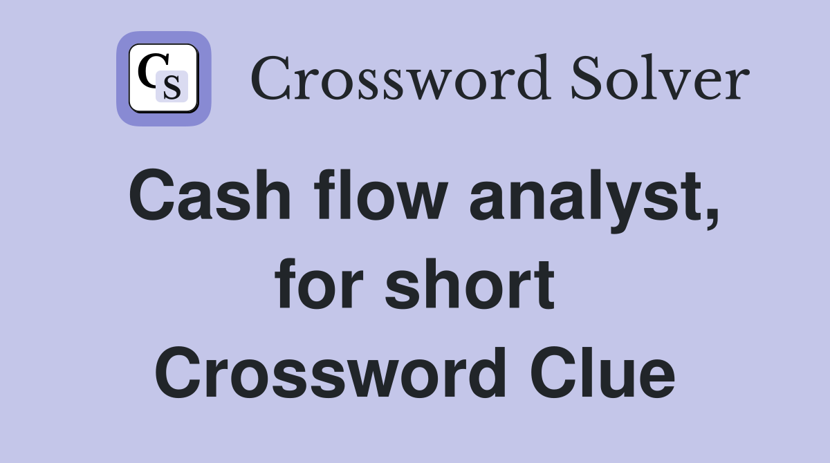 Cash flow analyst, for short Crossword Clue