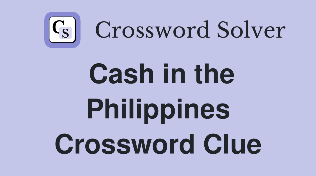 Cash in the Philippines Crossword Clue