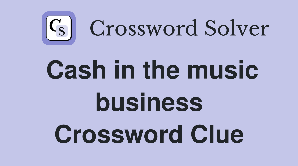 Cash in the music business Crossword Clue