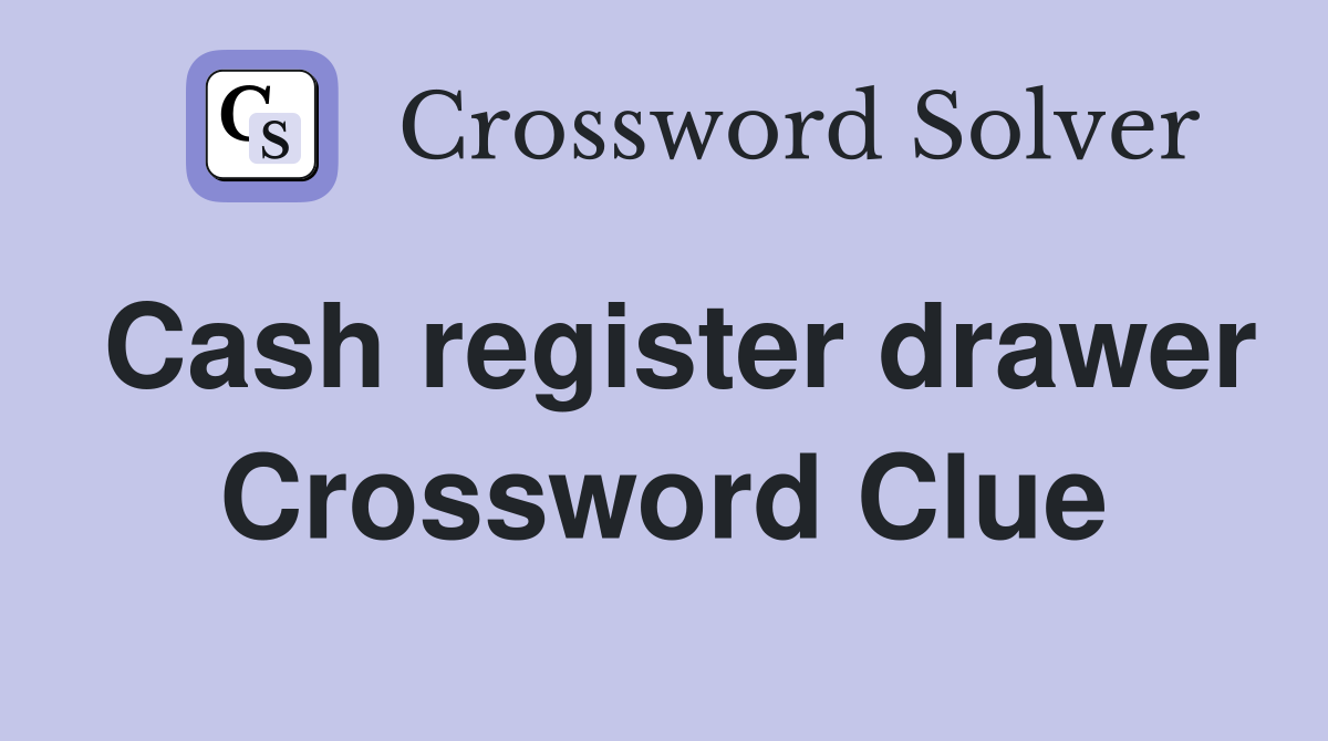 Cash register drawer Crossword Clue