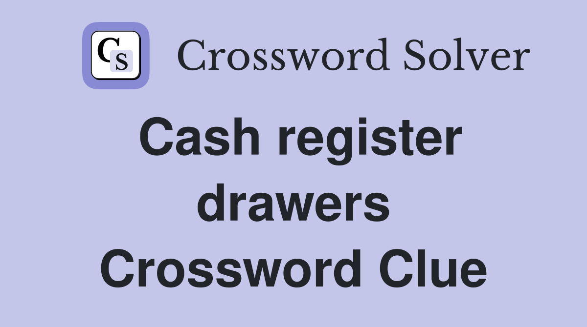 Cash register drawers Crossword Clue