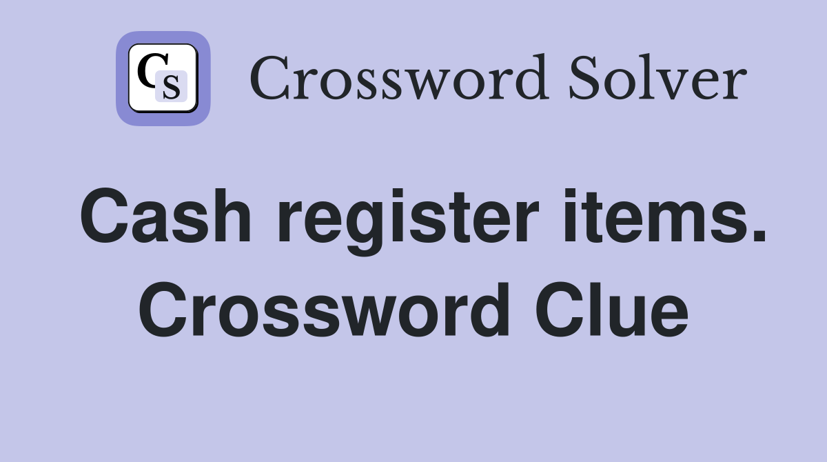 Cash register items. Crossword Clue