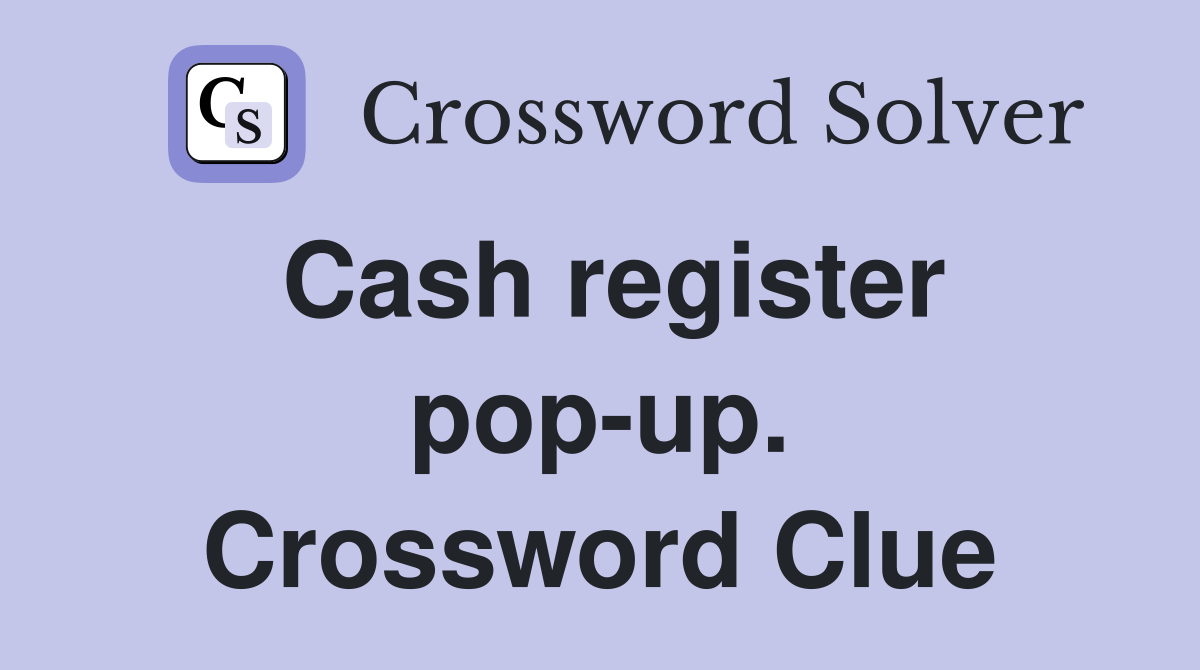 Cash register pop-up. Crossword Clue