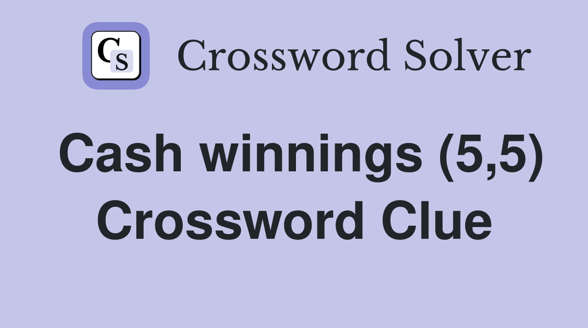 Cash winnings (5,5) Crossword Clue
