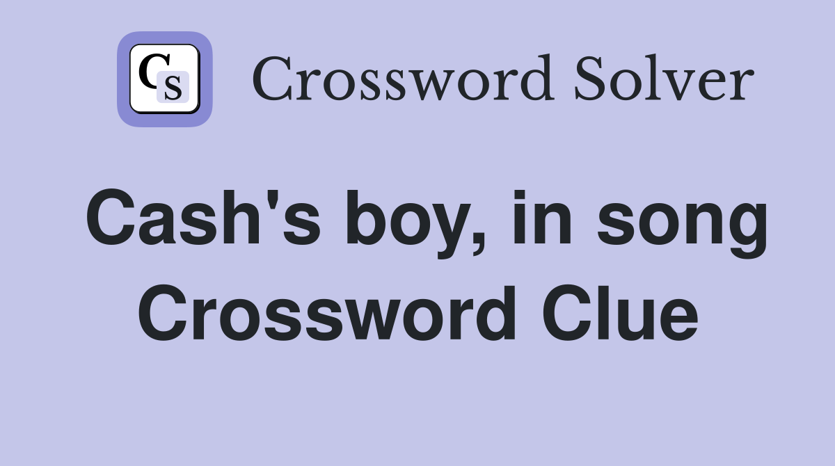 Cash's boy, in song Crossword Clue