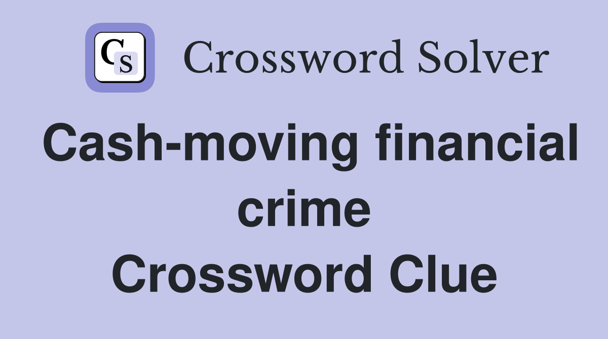 Cash-moving financial crime Crossword Clue