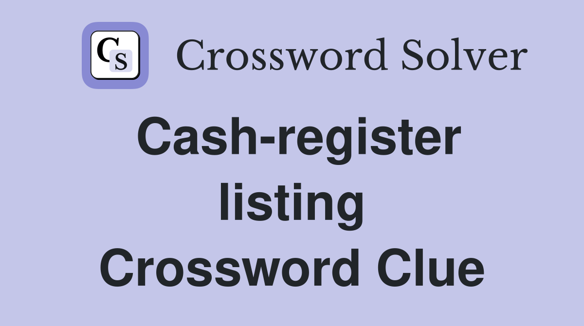 Cash-register listing Crossword Clue