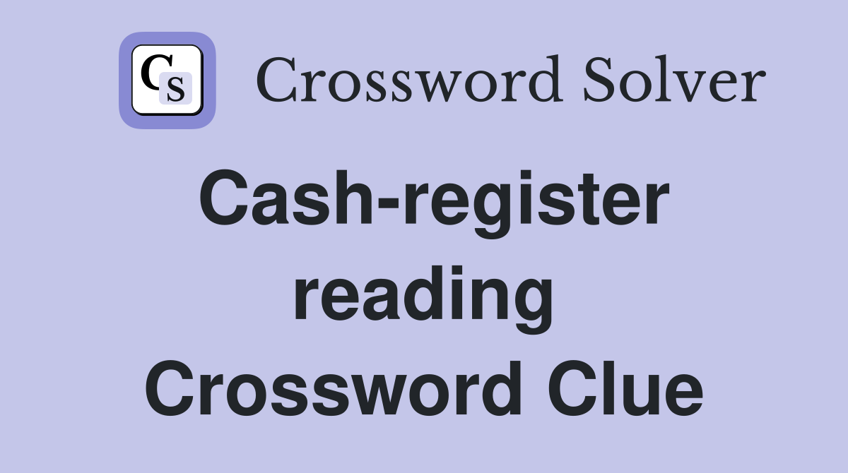 Cash-register reading Crossword Clue