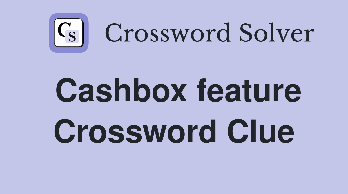 Cashbox feature Crossword Clue