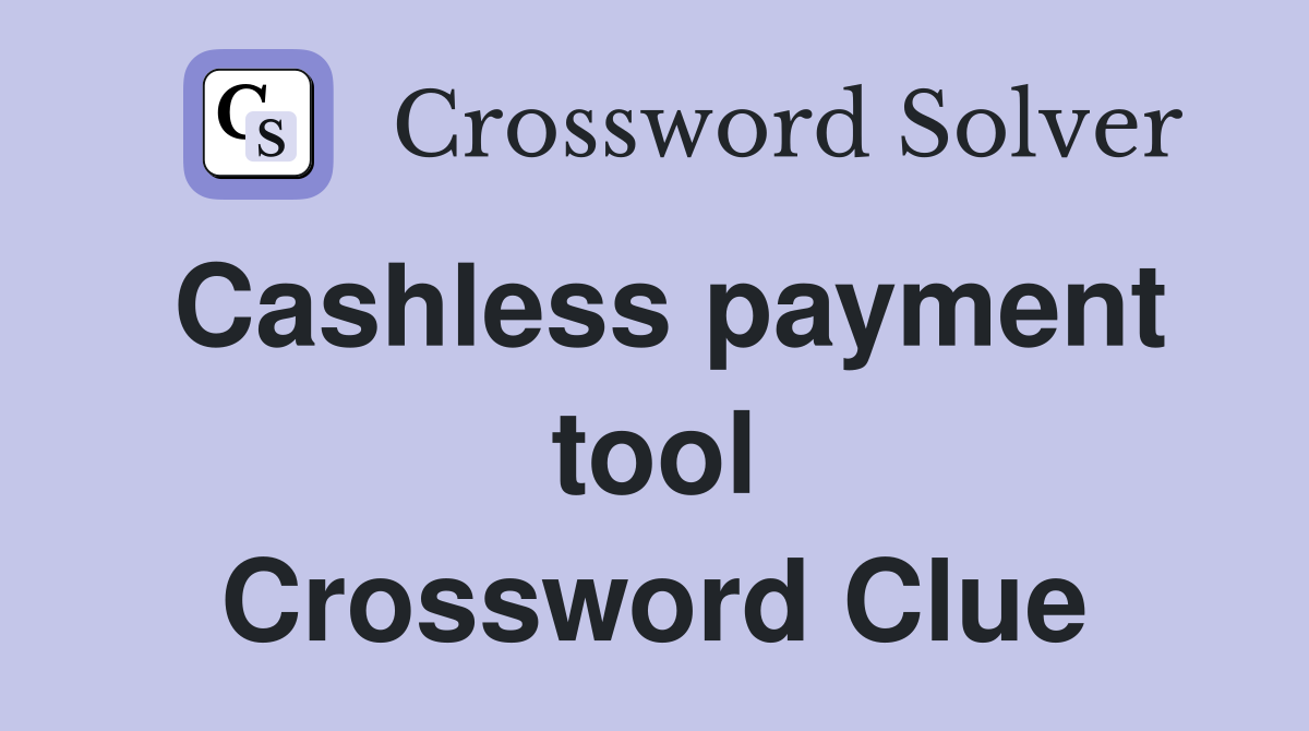 Cashless payment tool Crossword Clue