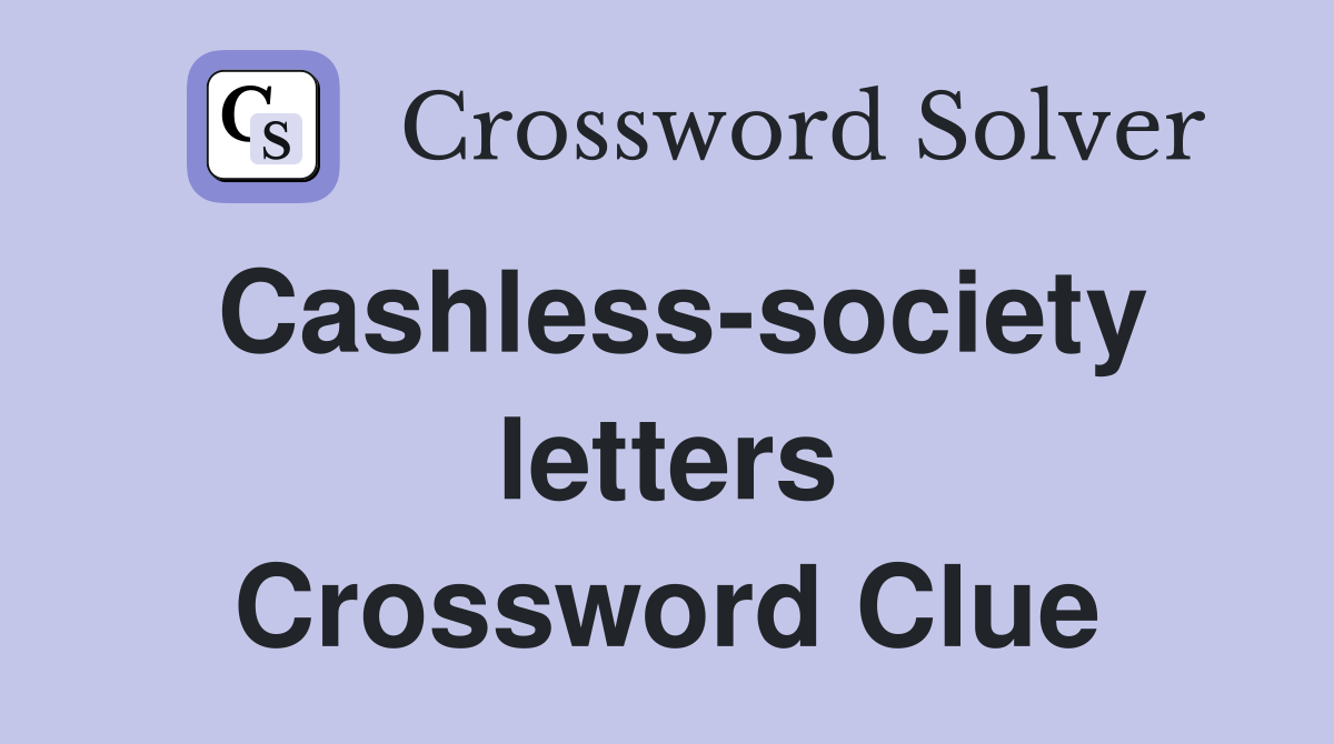Cashless-society letters Crossword Clue