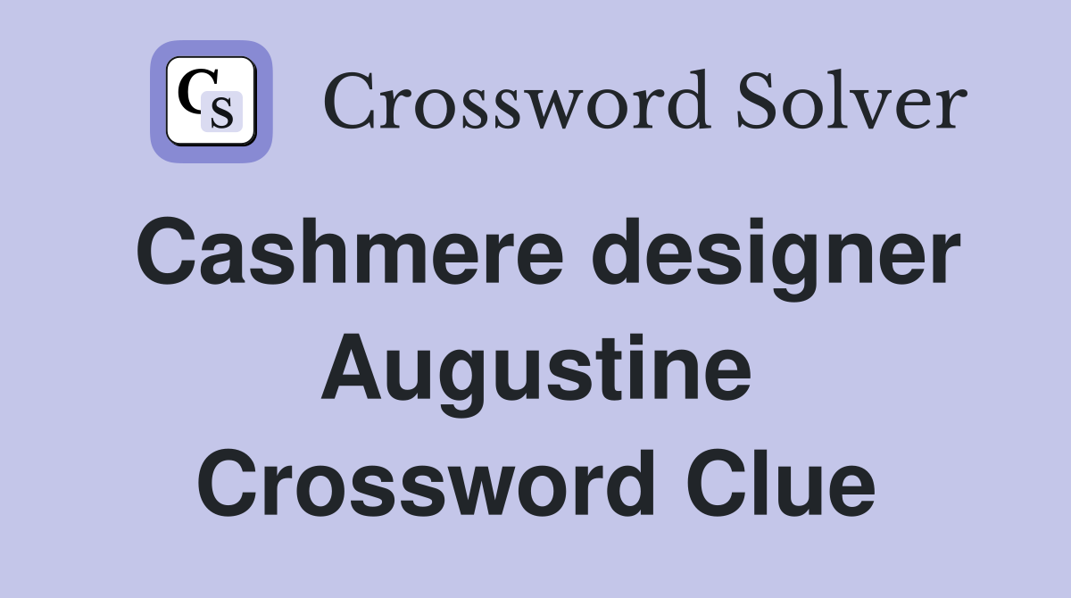 Cashmere designer Augustine Crossword Clue