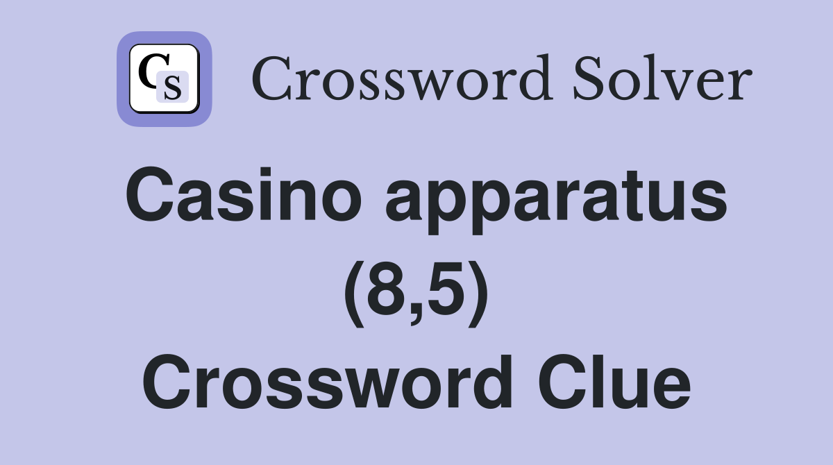 Casino apparatus (8,5) Crossword Clue