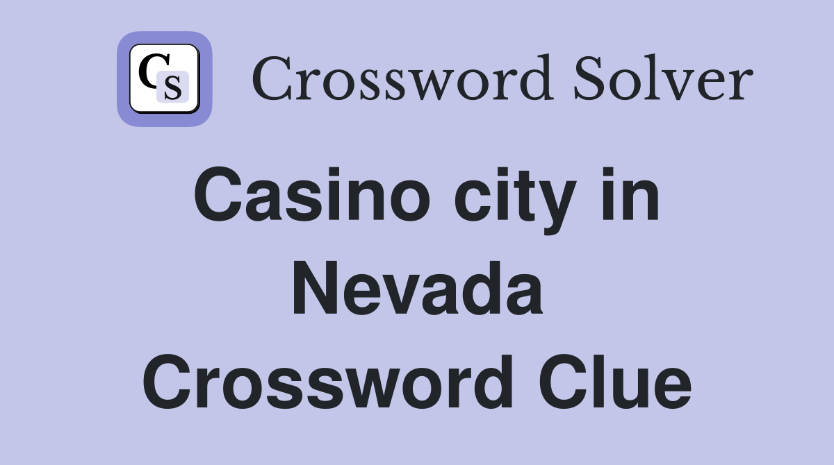 Casino city in Nevada Crossword Clue