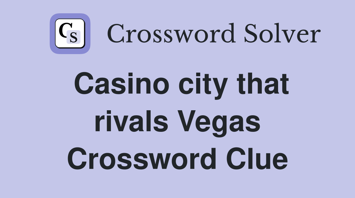 Casino city that rivals Vegas Crossword Clue