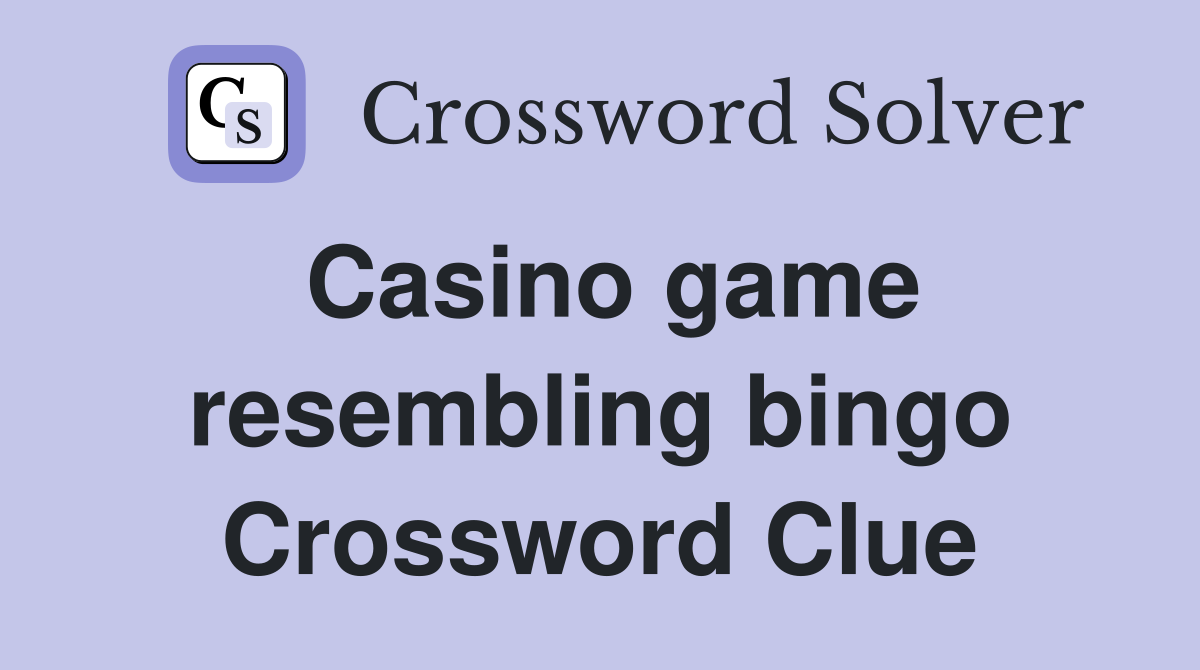 Casino game resembling bingo Crossword Clue