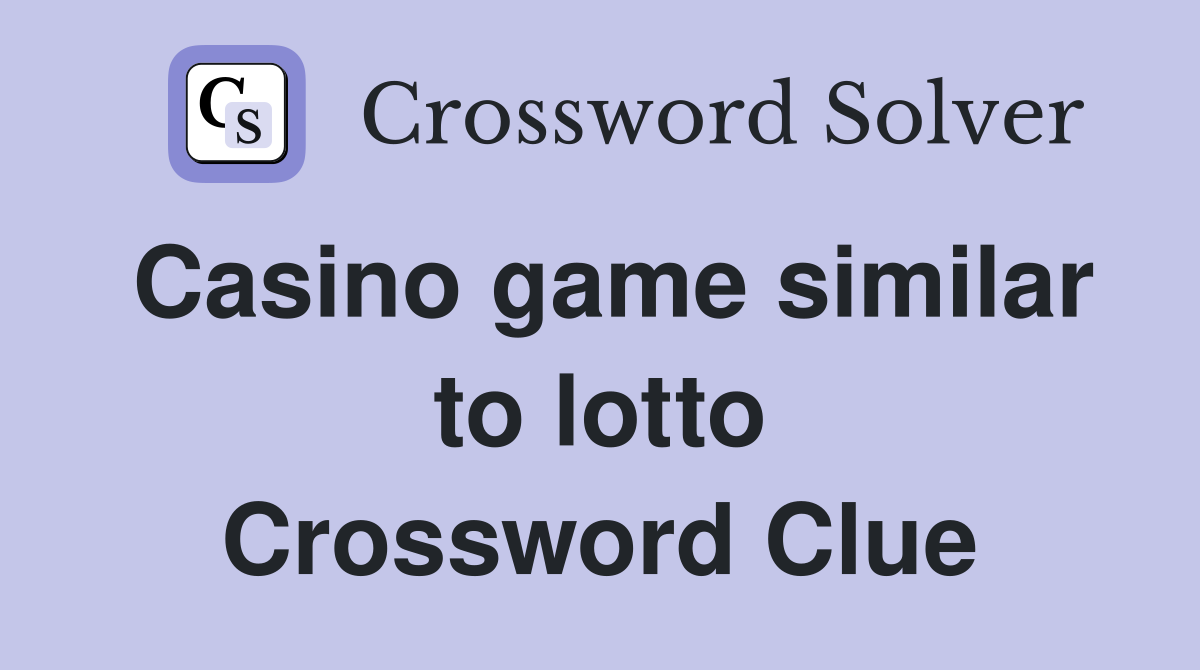 Casino game similar to lotto Crossword Clue