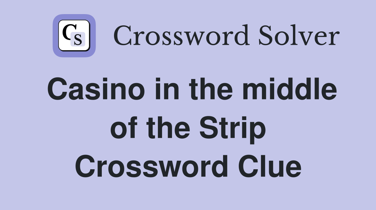 Casino in the middle of the Strip Crossword Clue