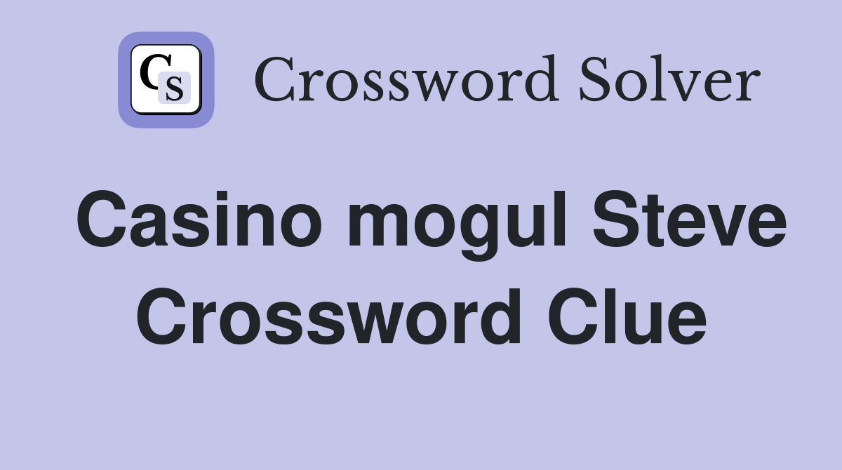 Casino mogul Steve Crossword Clue