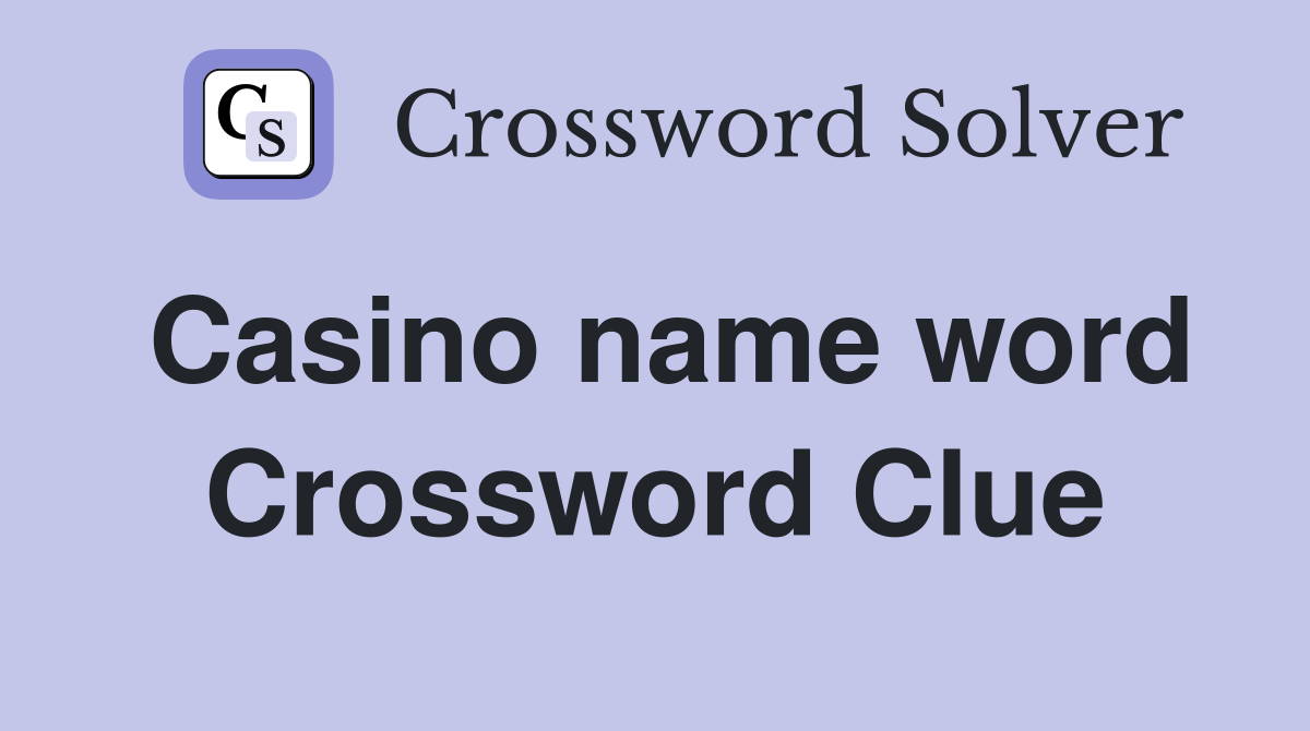 Casino name word Crossword Clue