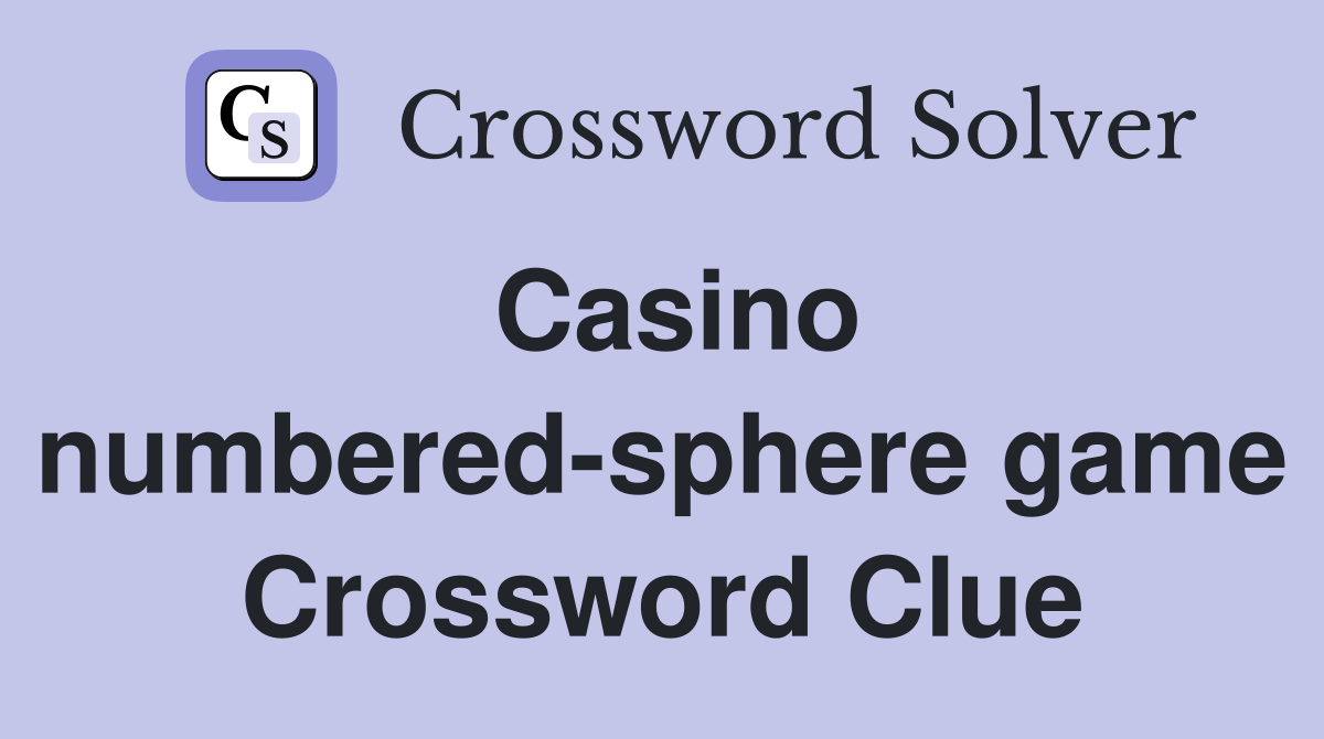 Casino numbered-sphere game Crossword Clue