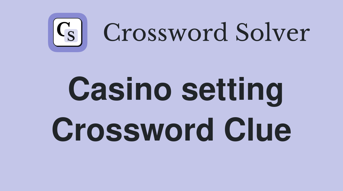 Casino setting Crossword Clue