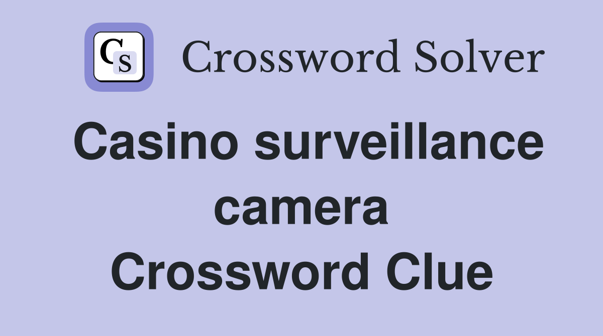 Casino surveillance camera Crossword Clue