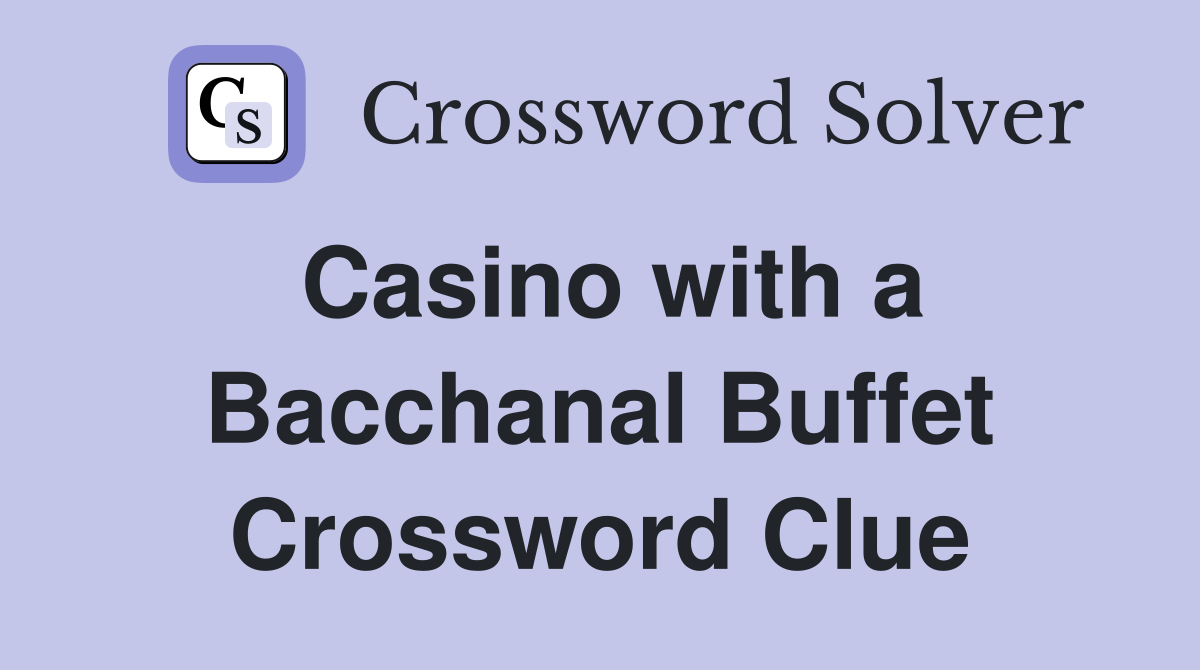 Casino with a Bacchanal Buffet Crossword Clue