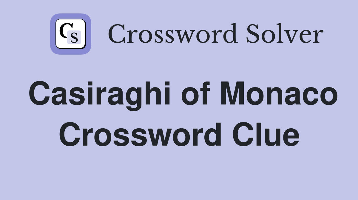Casiraghi of Monaco Crossword Clue