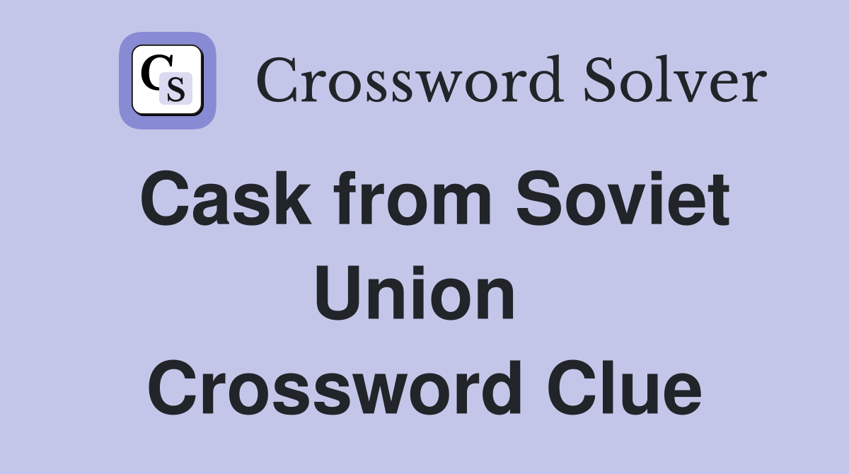Cask from Soviet Union  Crossword Clue
