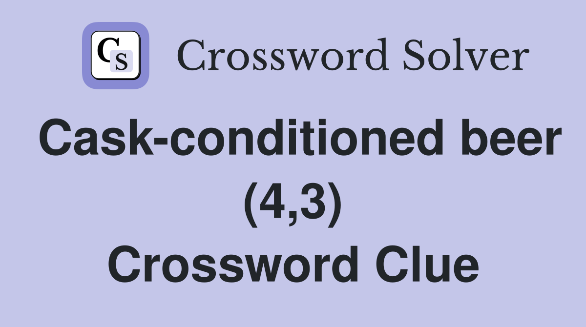 Cask-conditioned beer (4,3) Crossword Clue