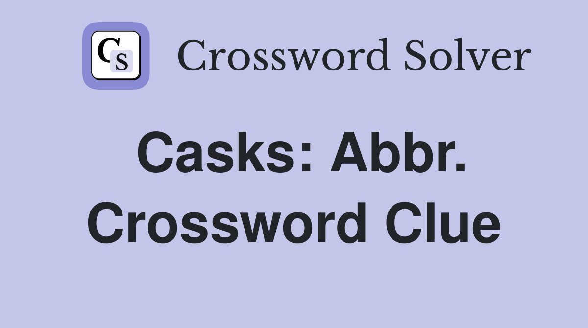 Casks: Abbr. Crossword Clue
