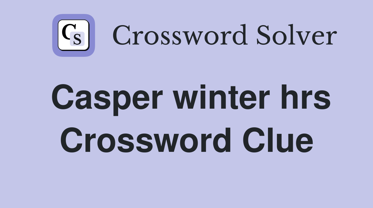 Casper winter hrs Crossword Clue