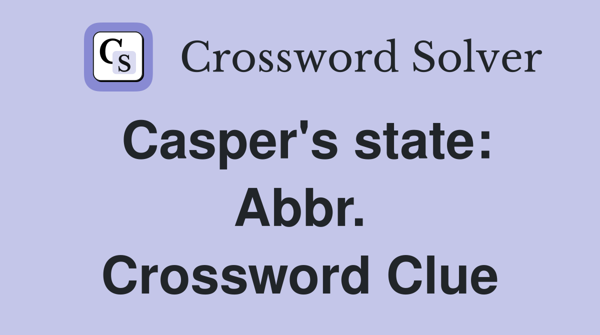 Casper's state: Abbr. Crossword Clue
