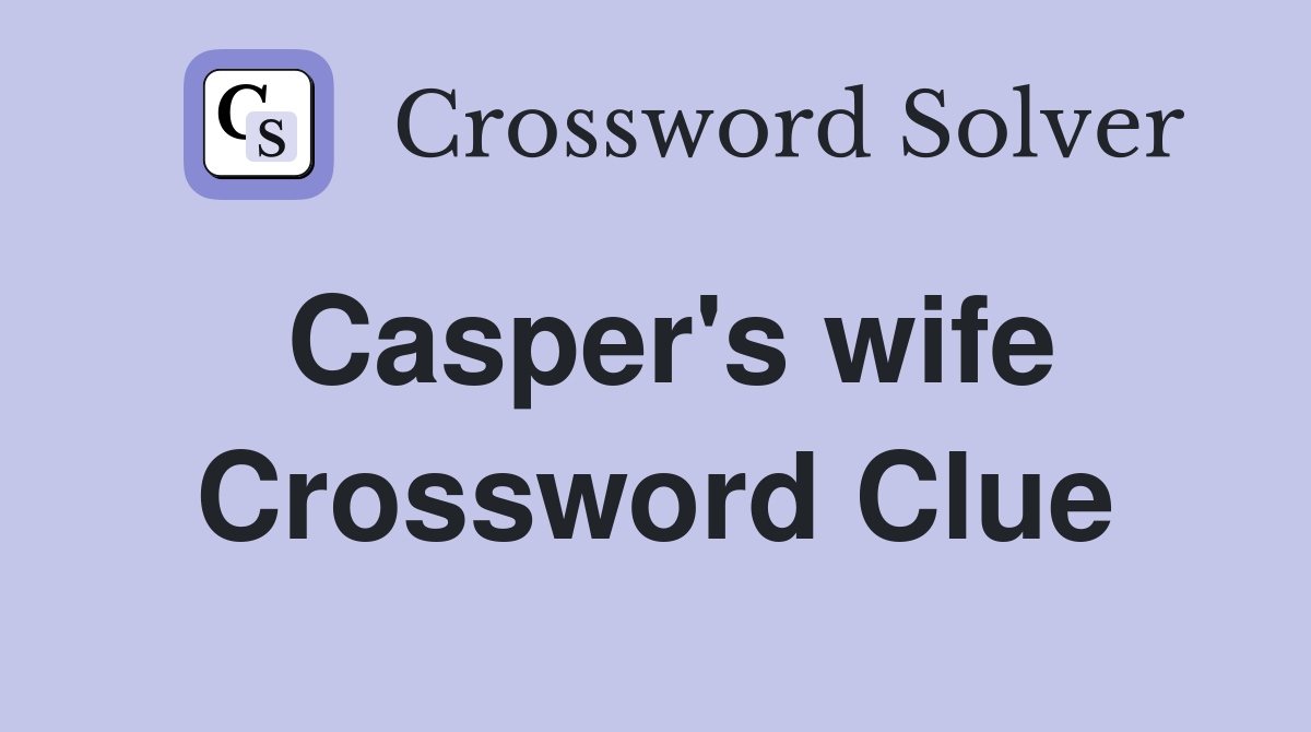 Casper's wife Crossword Clue